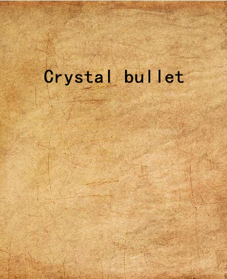 Crystal bullet