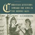 Christian Attitudes Toward the Jews in the Middle Ages