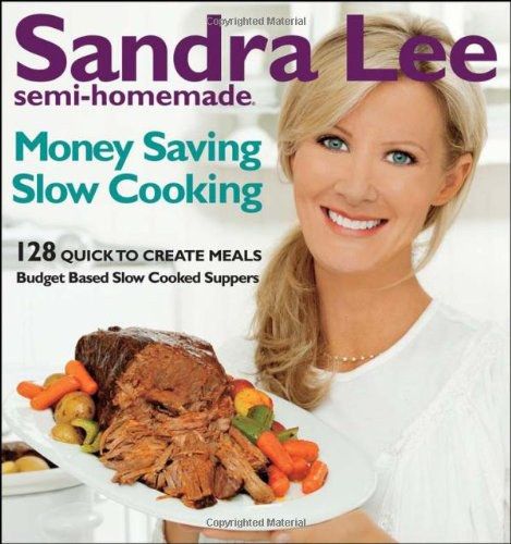 Sandra Lee Semi-Homemade Money Saving Slow Cooking