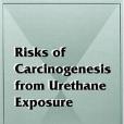 Risks of Carcinogenesis from Urethane Exposure