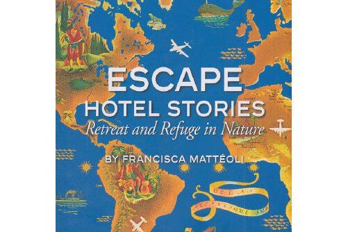 Escape Hotel Stories Retreat and Refuge in Nature