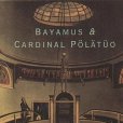 Bayamus & Cardinal Polatuo