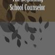 The Beginning School Counselor