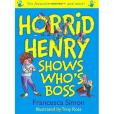 Horrid Henry Shows Who\x27s Boss. Francesca Simon