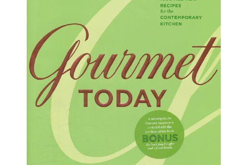 Gourmet Today : More than 1000 All-New Recipes for the Contemporary Kitchen