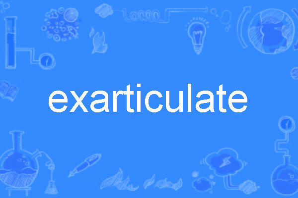 exarticulate