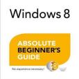 Windows 8 Absolute Beginner\x27s Guide