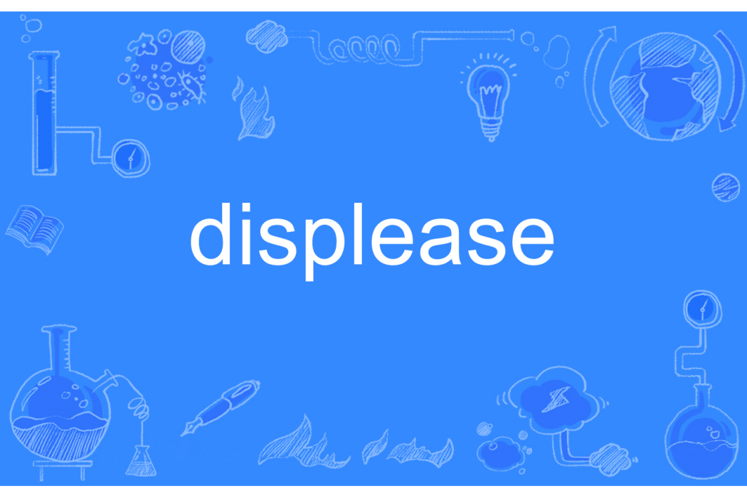 displease