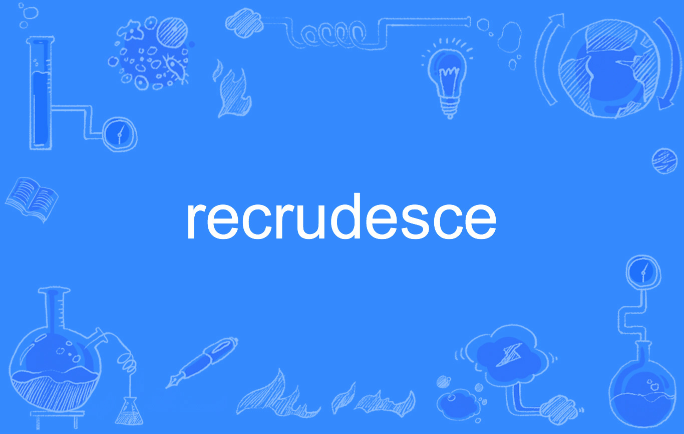 recrudesce