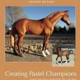 Creating Pastel Champions: A Step-by-step Guide to Painting Model Horses With Pastels