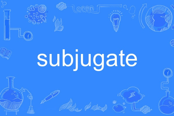 subjugate