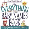 The Everything Baby Names Book; Everything you need to know to pick the perfect name for your baby