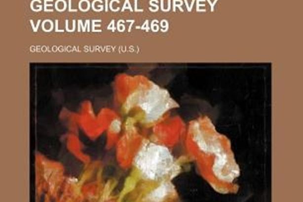 Bulletin - United States Geological Survey Volume 467-469