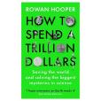 How To Spend A Trillion Dollars