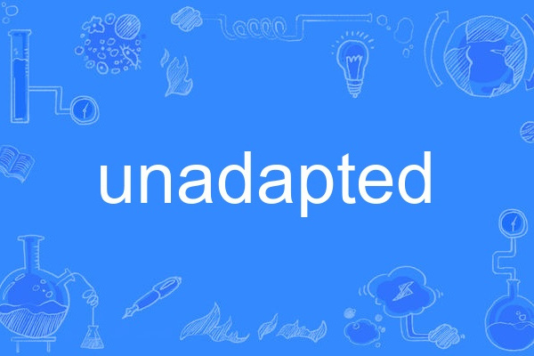 unadapted