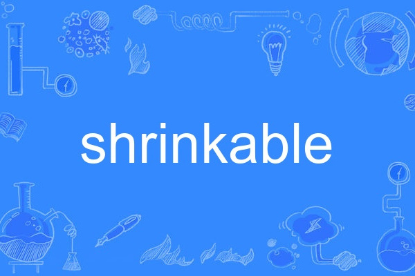 shrinkable