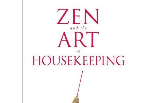 Zen and the Art of Housekeeping