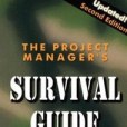 The Project Manager\x27s Survival Guide: The Handbook for Real-World Project Management,2nd edition