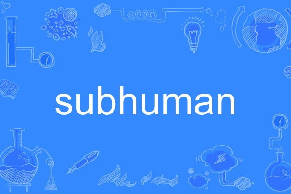 subhuman