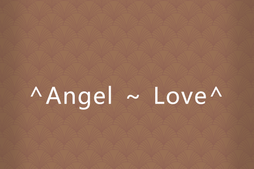 ^Angel ～ Love^