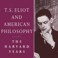 T. S. Eliot and American Philosophy