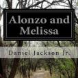 Alonzo and Melissa: Or the Unfeeling Father: an American Tale