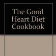 The Good Heart Diet Cookbook