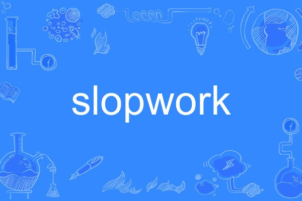 slopwork