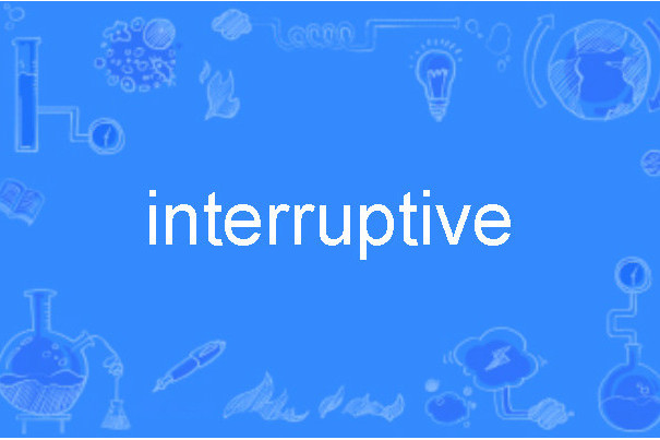 interruptive