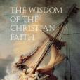 The Wisdom of the Christian Faith