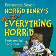 Horrid Henry\x27s A-Z of Everything Horrid