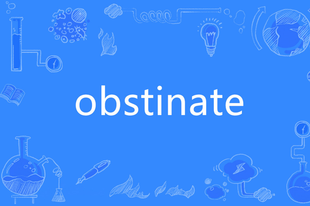 obstinate