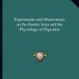 Experiments and Observations on the Gastric Juice and the Physiology of Digestion(Beaumont M. D., William著圖書)