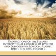 Transactions of the Seventh International Congress of Hygiene and Demography, London, August, 10th-17th, 1891, Volume 3