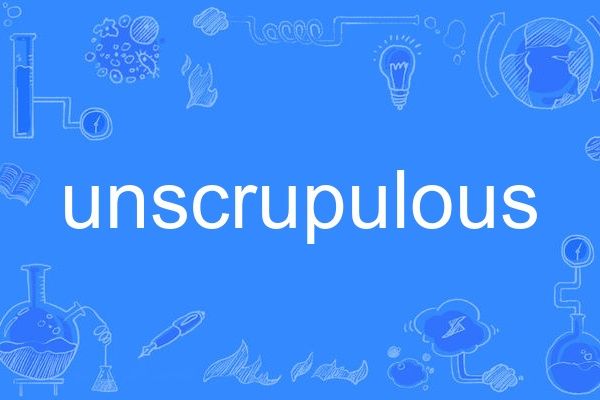 unscrupulous