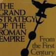 The Grand Strategy of the Roman Empire