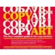 Copyart: The First Complete Guide to the Copy Machine