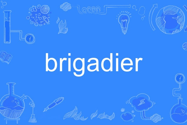 brigadier