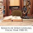 Results of Spirit-Leveling, Fiscal Year 1900-\x2701,