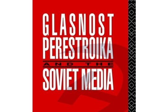 Glasnost, Perestroika and the Soviet Media