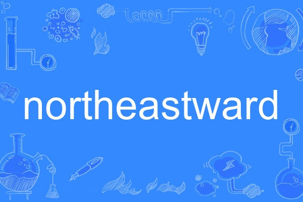 northeastward