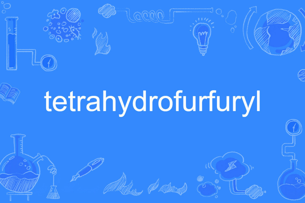 tetrahydrofurfuryl