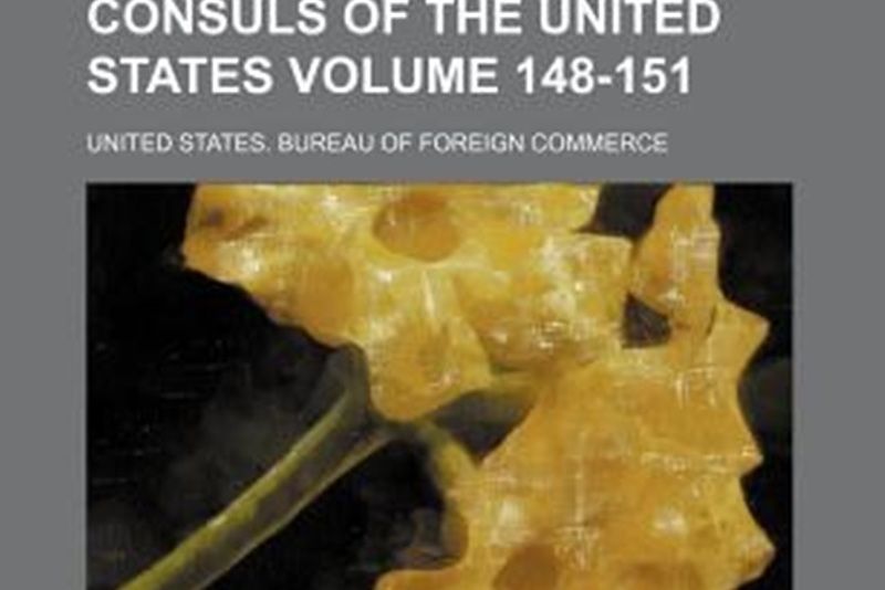 Reports from the Consuls of the United States Volume 148-151