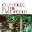 Our House in the Last World