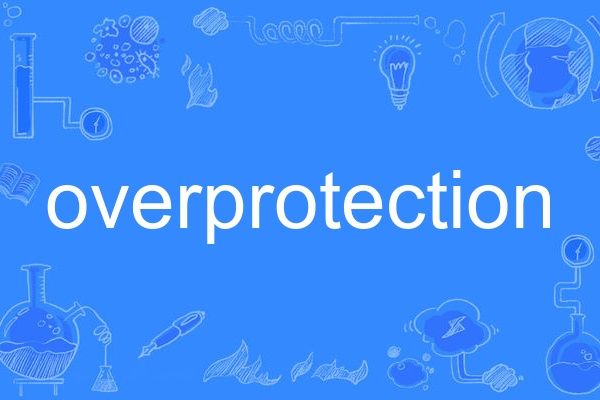 overprotection