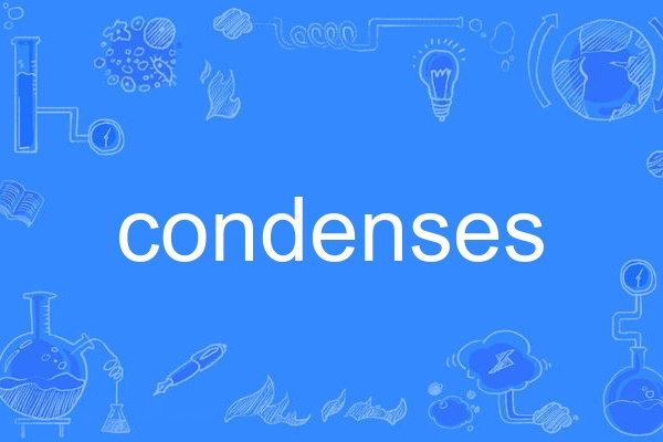 condenses