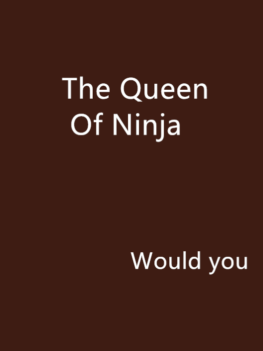 The Queen Of Ninja