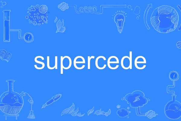 supercede