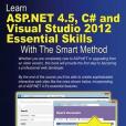 Learn ASP.NET 4.5, C# and Visual Studio 2012 Essential Skills with the Smart Method