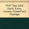 PHIT Tips 2002 Word, Excel, Access, PowerPoint Package